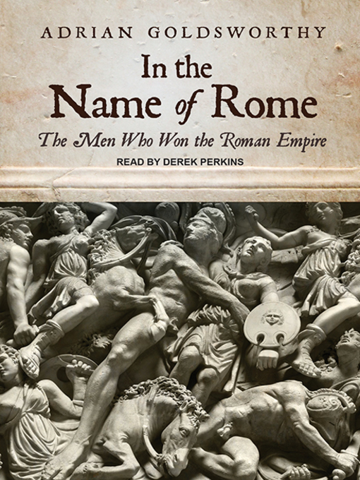 Title details for In the Name of Rome by Adrian Goldsworthy - Available